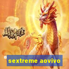 sextreme aovivo